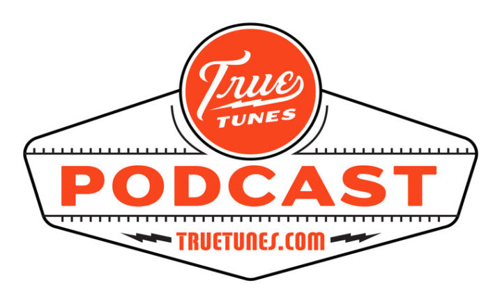 The True Tunes Podcast Is HERE!