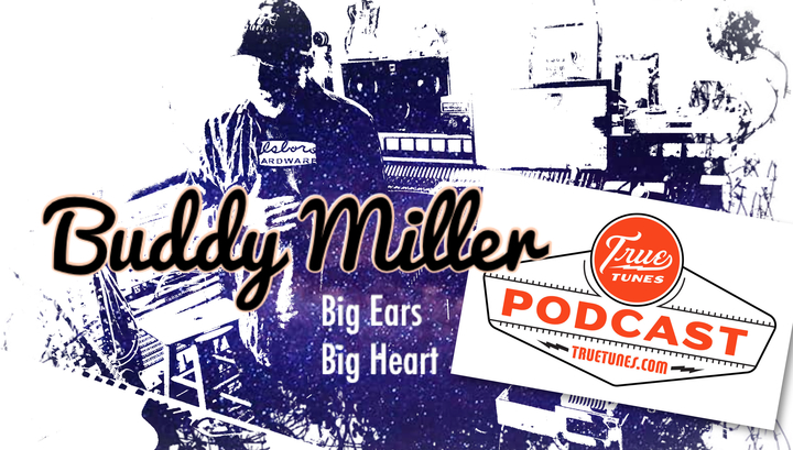 Ep 15 Buddy Miller: Learning To Listen with Big Ears