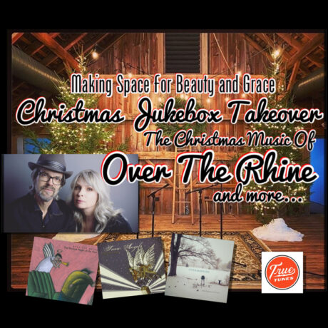 The Christmas Music of Over The Rhine (Making Space for Beauty and Grace)