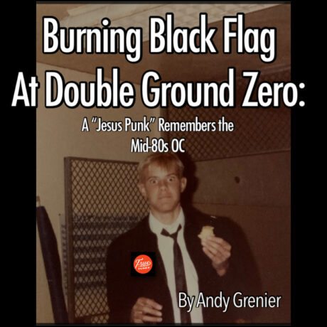 Burning Black Flag: A “Jesus Punk” Remembers the Mid 80s OC
