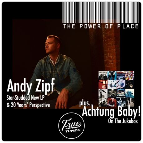 Andy Zipf, Achtung Baby, & the Power of Place