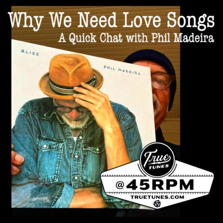 Why We Need Love Songs: Phil Madeira & “Bliss”