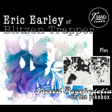 Eric Earley (Blitzen Trapper) + Sacred Psychedelia on the Jukebox (w David Bunker)