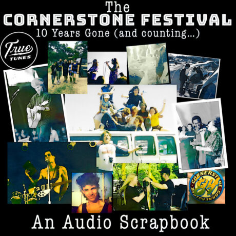 The Cornerstone Festival: 10 Years Gone (and counting...) -  