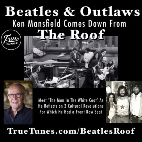 Beatles & Outlaws: Ken Mansfield Comes Down From The Roof