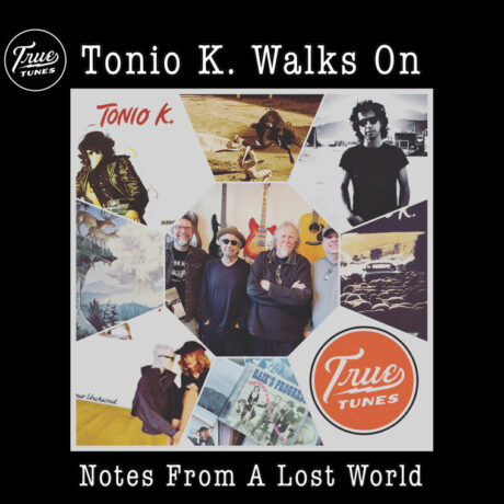 Tonio K. Walks On: Notes From A Lost World