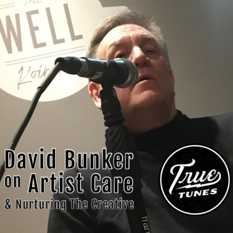 David Bunker on Artist Care & Nurturing the Creative