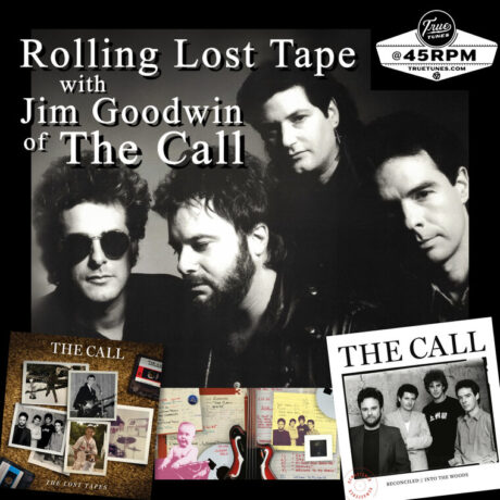 Rolling Lost Tape with Jim Goodwin of The Call